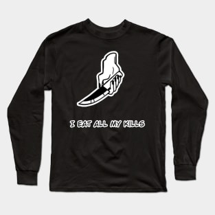 I eat all my kills Long Sleeve T-Shirt